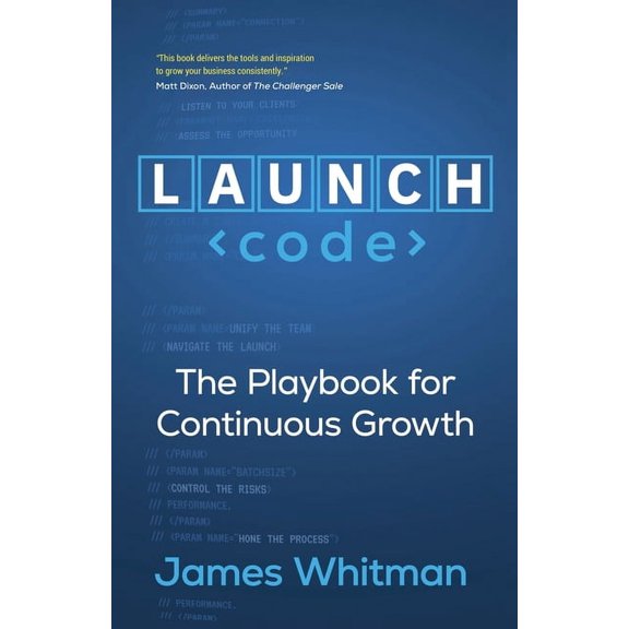 LAUNCH Code: The Playbook for Continuous Growth, (Paperback)