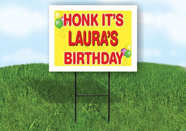 LAURA'S HONK ITS BIRTHDAY 18 in x 24 in Yard Sign Road Sign with Stand