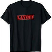 LAYOFF T-Shirt