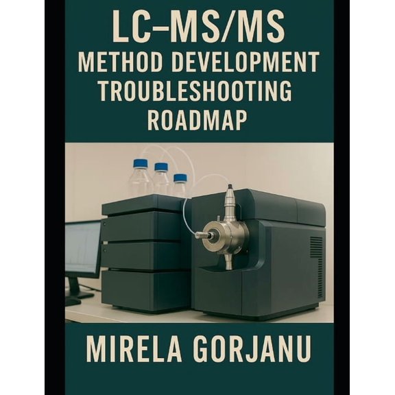 Pharmaceutical Industry LC-MS/MS Method Development Troubleshooting Roadmap, Book 17, (Paperback)
