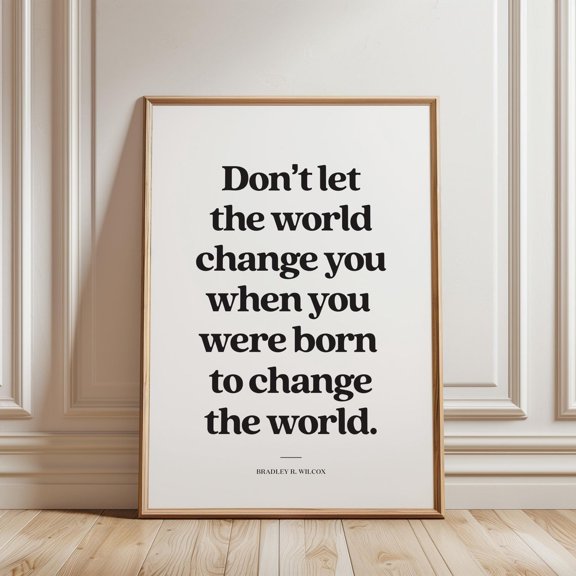 LDS Wall Art General Conference 2024 Brad Wilcox Dont Let The World Change You, Unframed Paper Poster 8x10in
