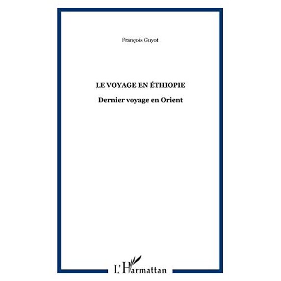 Pre-Owned LE VOYAGE EN THIOPIE: Dernier voyage en Orient, 9782913894013, Paperback, HARMATTAN edition