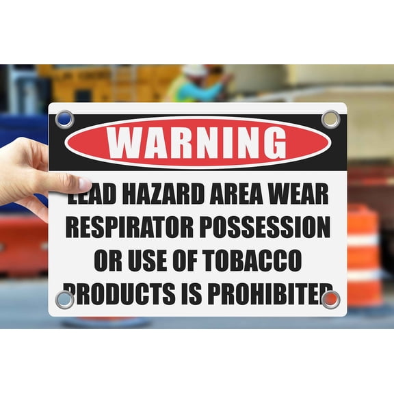 LEAD HAZARD AREA WEAR RESPIRATOR POSSESSION OR USE OF TOBACCO PRODUCTS IS PROHIBITED | Warning Notice Caution Danger 3mm PVC Sign