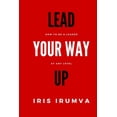 thumbnail image 1 of LEAD YOUR WAY UP: How To Be A Leader At Any Level, 1 of 1
