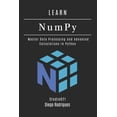 thumbnail image 1 of Data Extreme USA LEARN NumPy: Master Data Processing and Advanced Calculations in Python, Book 5, (Paperback), 1 of 1