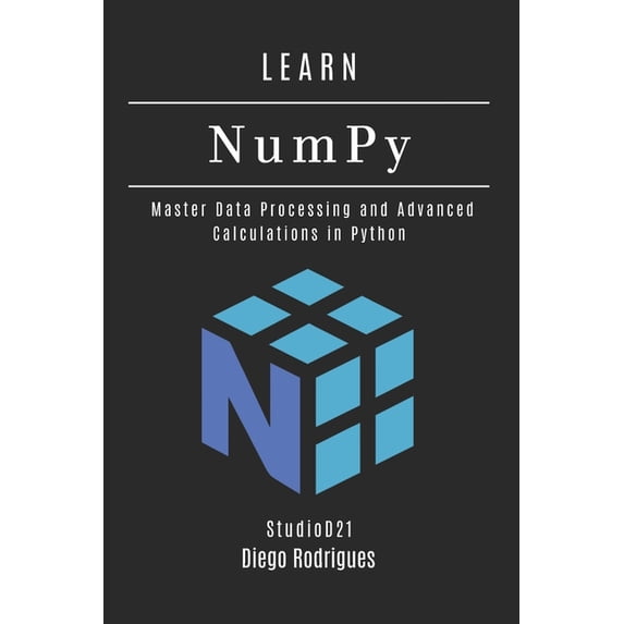 Data Extreme USA LEARN NumPy: Master Data Processing and Advanced Calculations in Python, Book 5, (Paperback)