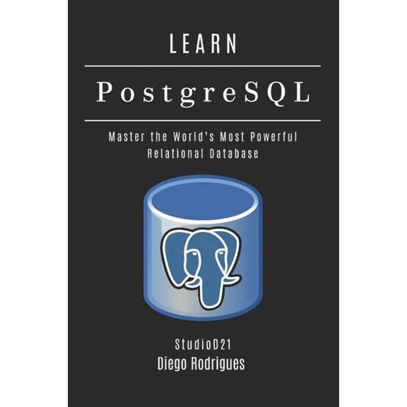 Data Extreme USA LEARN PostgreSQL: Master the World's Most Powerful Relational Database, Book 20, (Paperback)