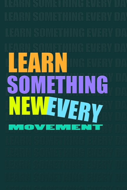 LEARN SOMETHING NEW EVERY MOVEMENT. Notebook for Self-Motivated Life Long Learners. Perfect Notebook for People Who Learn Something New Every Movement : Learn Something New Every Movement. (Paperback) - image 1 of 1