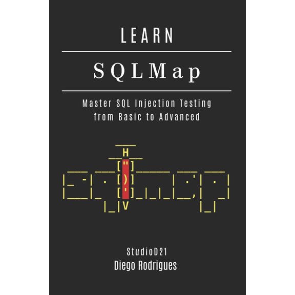 Kali Linux & Frameworks USA LEARN SQLMap: Master SQL Injection Testing From Basics to Advanced, Book 17, (Paperback)