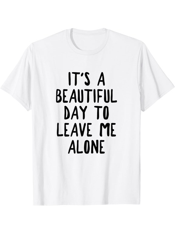 LEAVE ME ALONE Funny Anti-Social Introvert Gift Idea T-Shirt