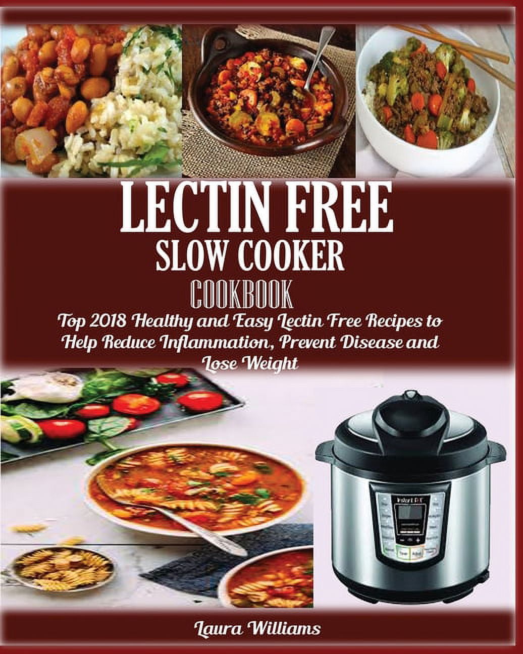 LECTIN FREE Slow cooker Cookbook: : Top 2018 Healthy and Easy Lectin Free Recipes to Help Reduce ...