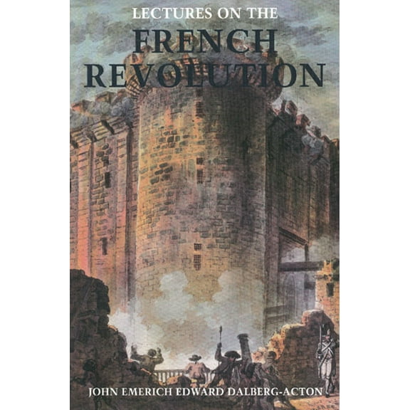 LECTURES ON THE FRENCH REVOLUTION (Hardcover)