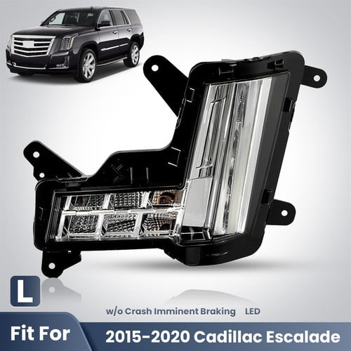 LED Fog Light For 2015-2020 Cadillac Escalade w/o Crash Brake Driver Left Side