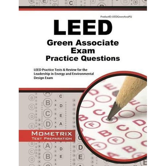 LEED Green Associate Exam Practice Questions: LEED Practice Tests & Review for the Leadership in Energy and Environmental Design Exam (Paperback)