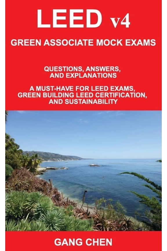 LEED v4 GREEN ASSOCIATE MOCK EXAMS: Questions, Answers, and Explanations: A Must-Have for LEED Exams, Green Building LEE, (Paperback)