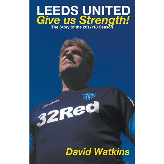 LEEDS UNITED: Give us Strength