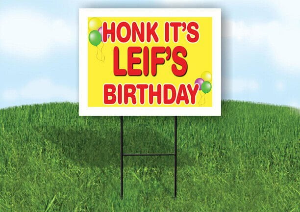 LEIF'S HONK ITS BIRTHDAY 18 in x 24 in Yard Sign Road Sign with Stand