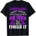 thumbnail image 1 of LEIOMYOSARCOMA STARTED THE FIGHT I WILL FINISH IT T SHIRT, 1 of 5