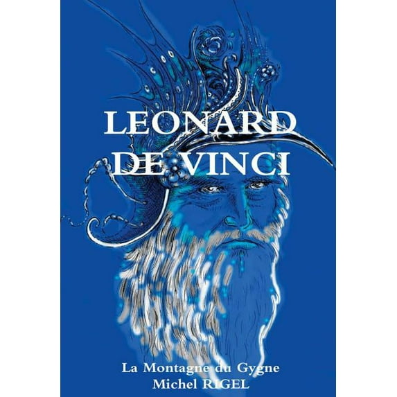 LEONARD DE VINCI La Montagne du Cygne (Hardcover)