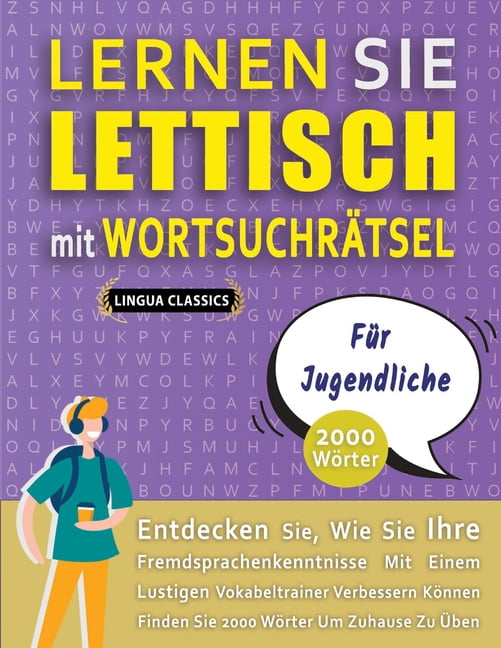 LERNEN SIE LETTISCH MIT WORTSUCHRÃTSEL FÃR JUGENDLICHE - Entdecken Sie, Wie Sie Ihre Fremdsprachenkenntnisse Mit Einem L, (Paperback)