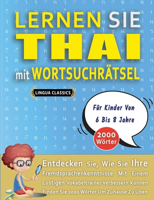 LERNEN SIE THAI MIT WORTSUCHRÃTSEL FÃR KINDER VON 6 BIS 8 JAHRE - Entdecken Sie, Wie Sie Ihre Fremdsprachenkenntnisse Mi, (Paperback)
