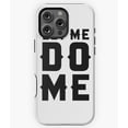 thumbnail image 1 of LET ME DO ME Motivational Art N4663 Phone Case for iPhone 17 16 15 14 13 12 11 Pro Max, 1 of 2