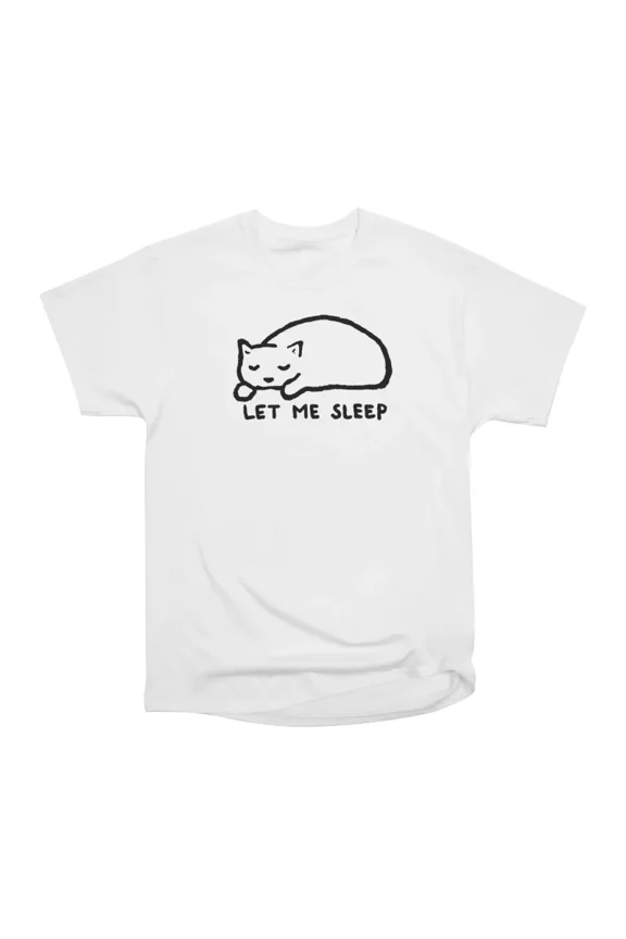 LET ME SLEEP T-Shirt Tee Gift For Him Merch For Her Apparel For Friend