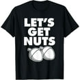 thumbnail image 1 of LET'S GET NUTS T-Shirt, 1 of 4