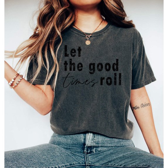 LET THE GOOD TIMES ROLL Garment Dyed Graphic T-Shirt