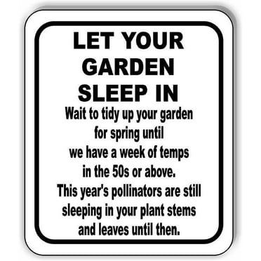 LET YOUR GARDEN SLEEP IN Aluminum Composite Sign, 15"x18"