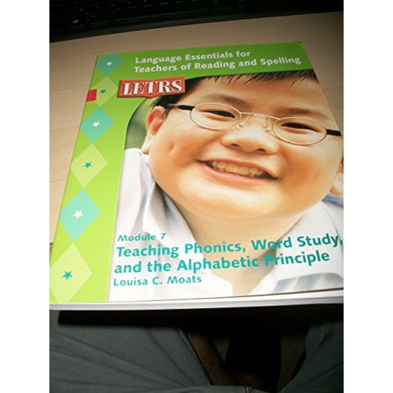 Pre-Owned LETRS Module 7 Teaching Phonics, Word Study and the Alphabetic Principle (Language Essentials for Teachers of Reading and Spelling, Module 7) by Louisa Moats (2005-01-01) Paperback