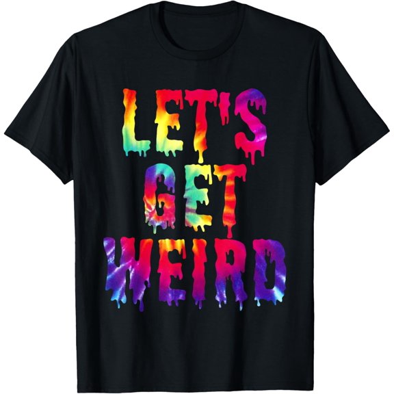 LETS GET WEIRD Shirt. Jumbo Colorful Trippy Get Weird T-Shirt