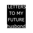 thumbnail image 1 of LETTERS TO MY FUTURE husband: 120 Pages, 6 x 9 size, (Paperback), 1 of 1