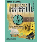 Ultimate Music Theory Exam Level LEVEL 5 Music Theory Exams Answer Book - Ultimate Music Theory Supplemental Exam Series LEVEL 5, 6, 7 & 8 - Eight E, Book 2, Paperback