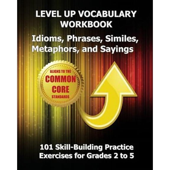 LEVEL UP VOCABULARY WORKBOOK Idioms, Phrases, Similes, Metaphors, and Sayings (Paperback) by Test Master Press