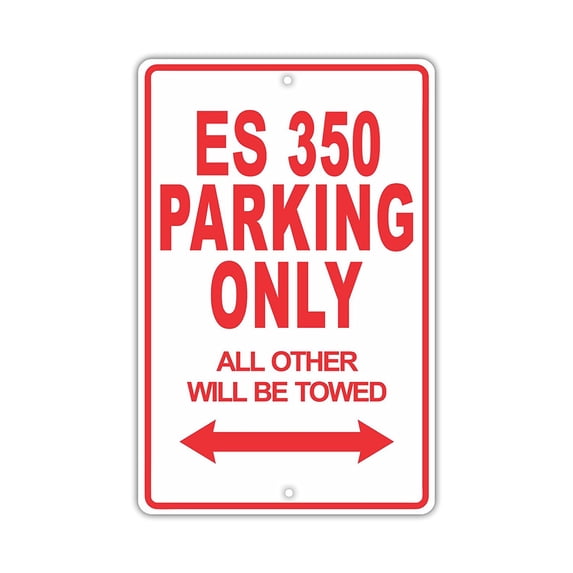 LEXUS ES 350 Parking Only All Others Will Be Towed Ridiculous Funny Novelty Garage Aluminum Sign 12"x18" Plate