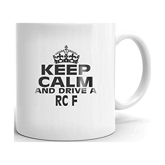 LEXUS RC F Keep Calm and Drive Coffee Tea Ceramic Mug Office Work Cup Gift 11 oz