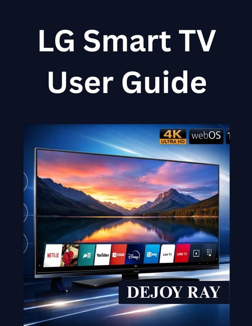 LG Smart TV User Guide: Full Setup Instructions, and How to Fix Common ...
