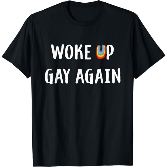 LGBT Pride Rainbow Woke Up Gay Again T-Shirt