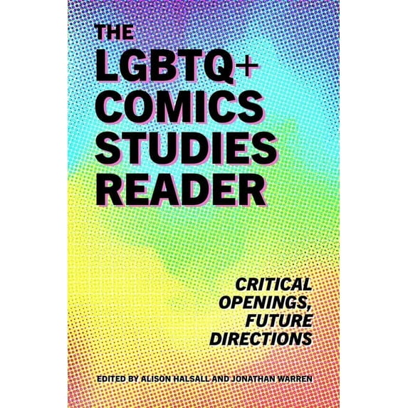 LGBTQ+ Comics Studies Reader: Critical Openings, Future Directions, (Hardcover)