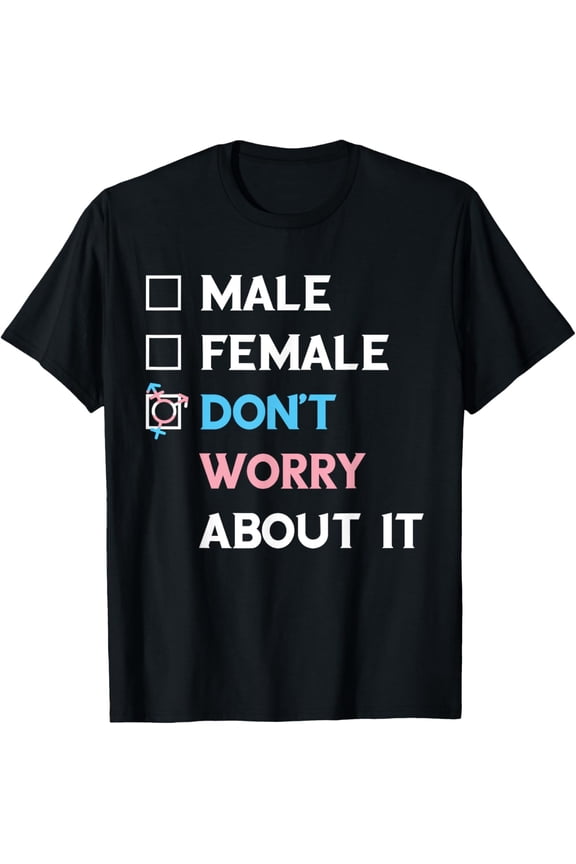LGBTQ Don't Worry About It Trans Pride Transgender LGBT T-Shirt
