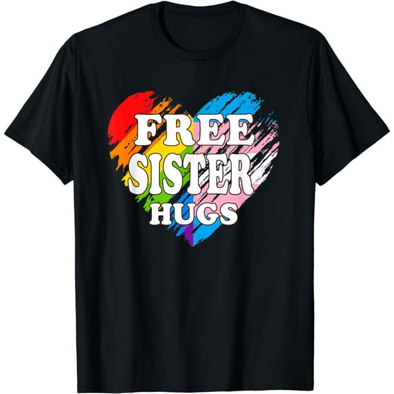 LGBTQ Free Sister Hugs Gay Pride LGBT Ally Rainbow Mother's T-Shirt