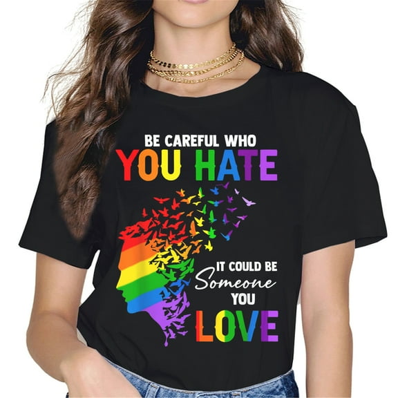 LGBTQ Gay & Lesbian Pride Month Women Tops T-Shirt Be Careful Who You Hate It Could Be Someone You Love Graphics Shirt Casual Short Sleeve Crew Neck Shirts Gift Tee Black Large