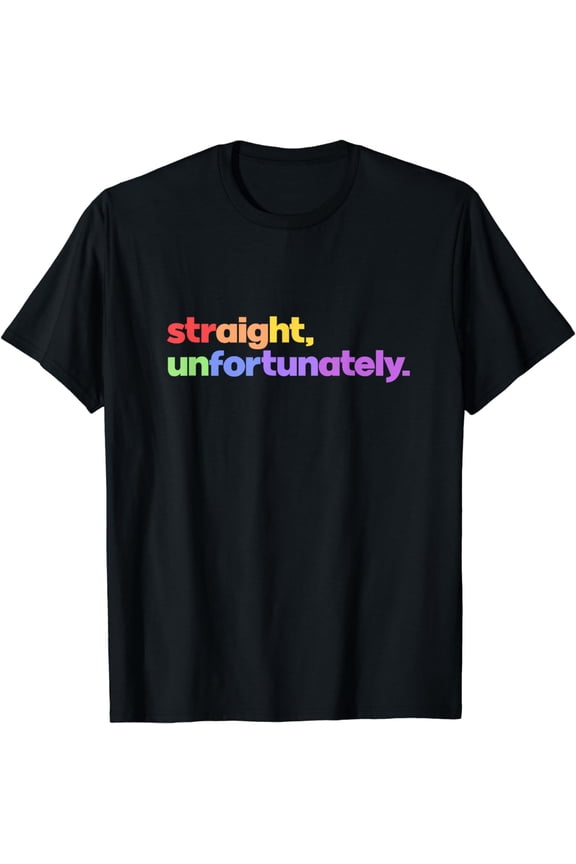 LGBTQ Gay T-Shirt Straight, Unfortunately Rainbow Pride Ally Shirt