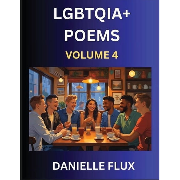 LGBTQ+ Poems (Part 4)- Queer Constellations, A Mosaic of Love Beyond the Binary Where the Rainbow Bends, Pride Resilienc, (Paperback)