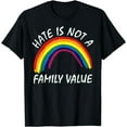 thumbnail image 1 of LGBTQ Pride Ally Rainbow Hate Is Not A Family Value T-Shirt, 1 of 4