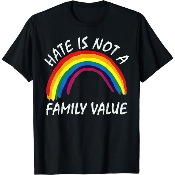 LGBTQ Pride Ally Rainbow Hate Is Not A Family Value T-Shirt