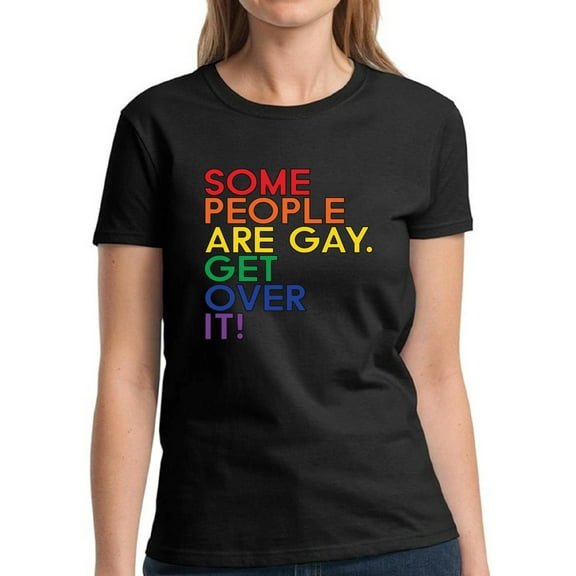 LGBTQ Some People Are Gay Get Over It T-Shirt for Women - S M L XL 2XL 3XL Graphic Tee Pride Shirt Gift