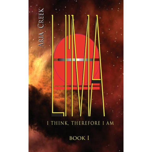 LI'MA Saga / Book I / I Think, Therefore I Am, (Paperback)