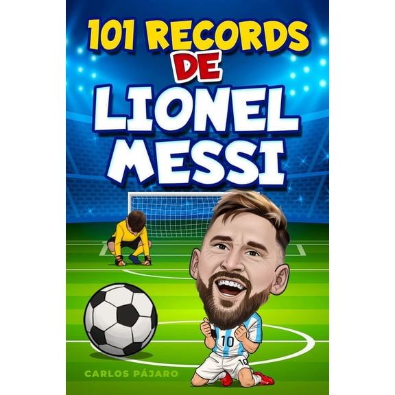 LIBRO FUTBOL NIOS - 101 Records de Lionel Messi, (Paperback)
